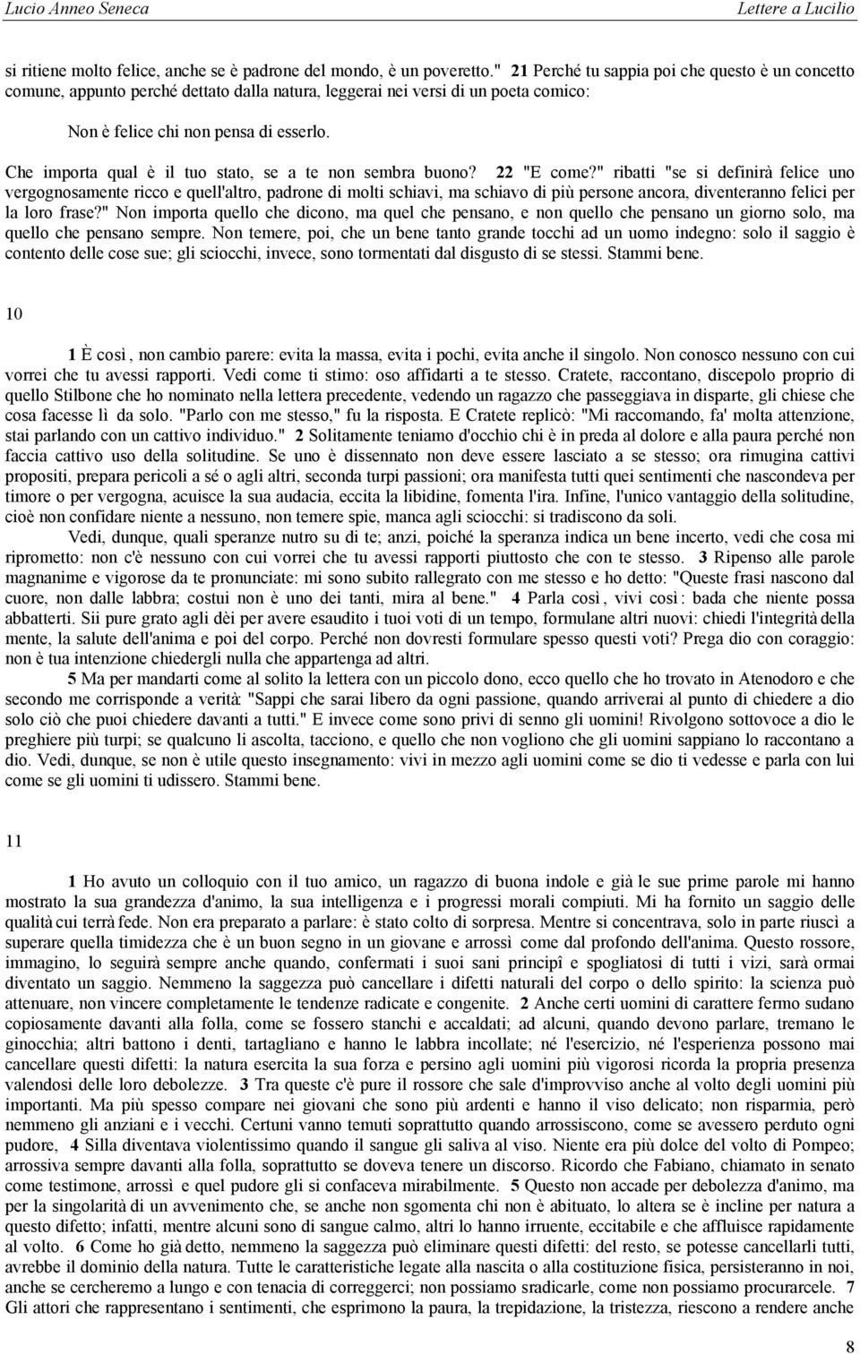 Che importa qual è il tuo stato, se a te non sembra buono? 22 "E come?