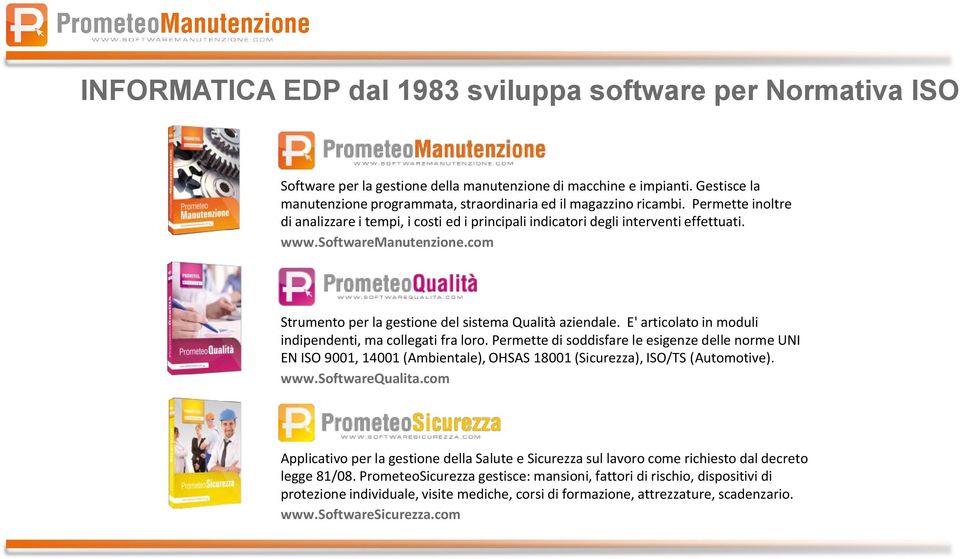 softwaremanutenzione.com Strumento per la gestione del sistema Qualità aziendale. E' articolato in moduli indipendenti, ma collegati fra loro.