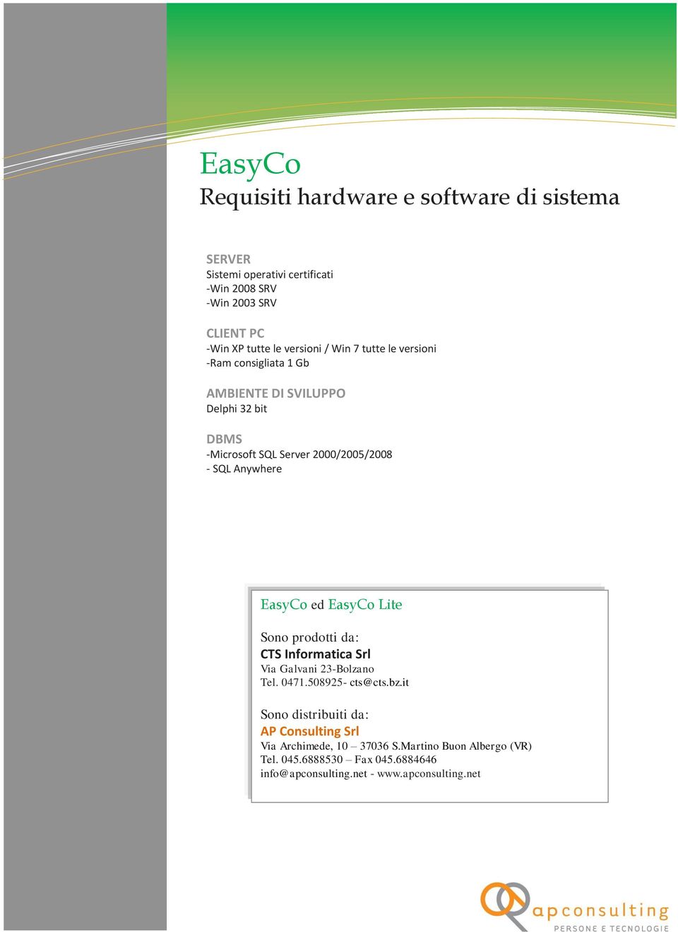 EasyCo ed EasyCo Lite Sono prodotti da: CTS Informatica Srl Via Galvani 23-Bolzano Tel. 0471.508925- cts@cts.bz.