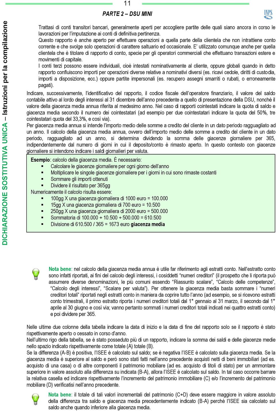 Questo rapporto è anche aperto per effettuare operazioni a quella parte della clientela che non intrattiene conto corrente e che svolge solo operazioni di carattere saltuario ed occasionale.