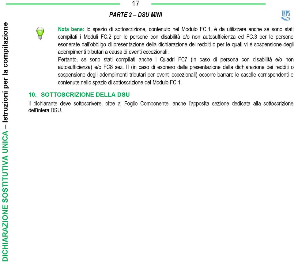 3 per le persone esonerate dall obbligo di presentazione della dichiarazione dei redditi o per le quali vi è sospensione degli adempimenti tributari a causa di eventi eccezionali.