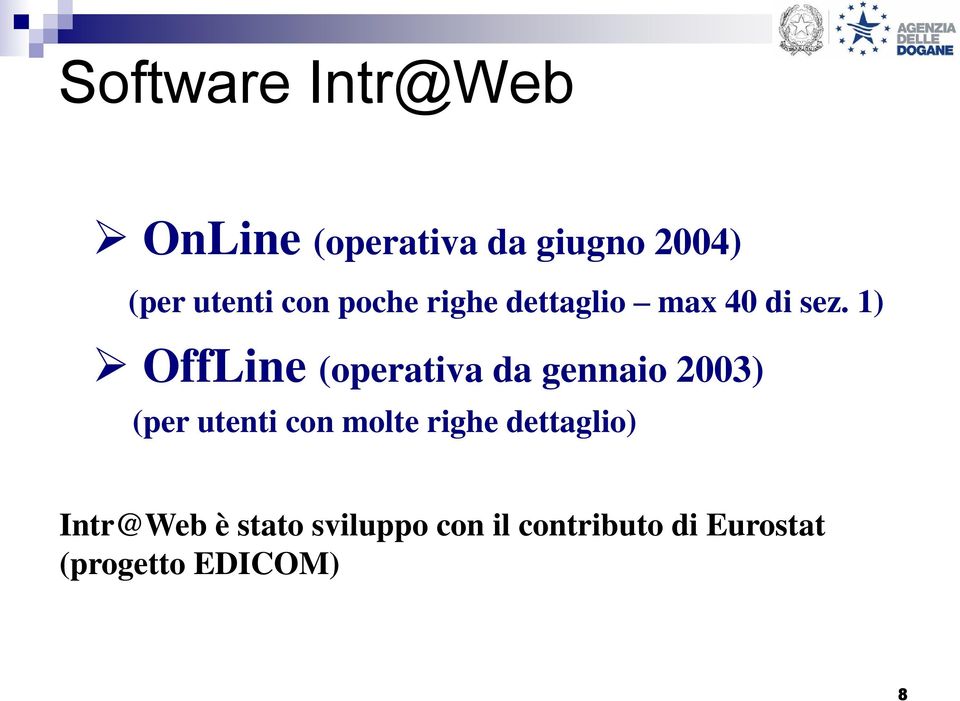 1) OffLine (operativa da gennaio 2003) (per utenti con molte