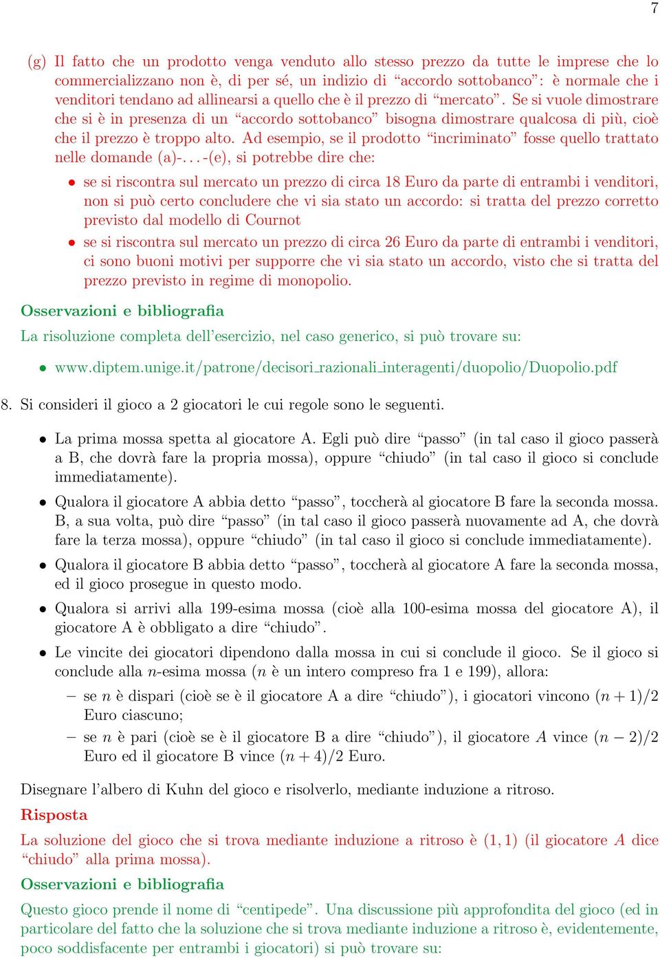 Ad esempio, se il prodotto incriminato fosse quello trattato nelle domande (a)-.