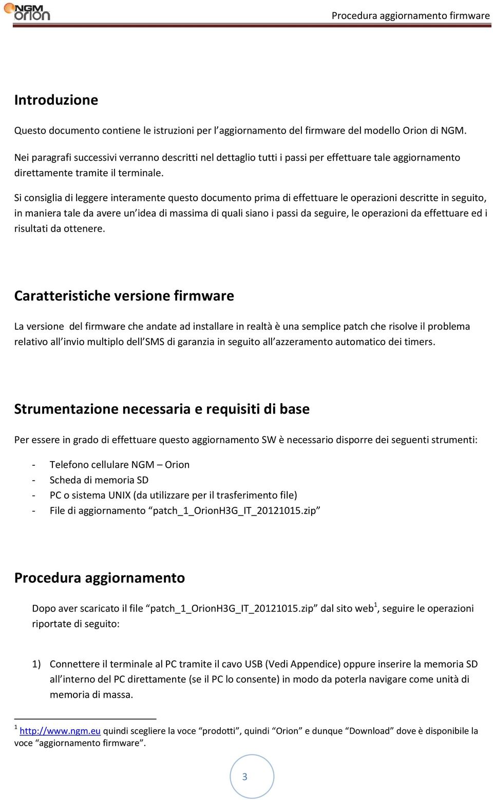 Si consiglia di leggere interamente questo documento prima di effettuare le operazioni descritte in seguito, in maniera tale da avere un idea di massima di quali siano i passi da seguire, le