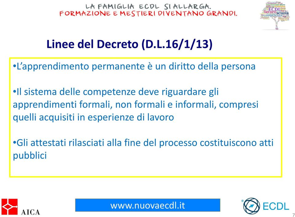 formali, non formali e informali, compresi quelli acquisiti in esperienze di