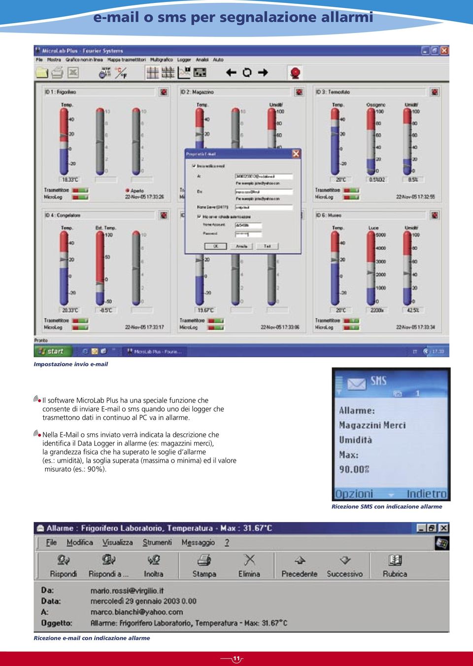 Nella E-Mail o sms inviato verrà indicata la descrizione che identifica il Data Logger in allarme (es: magazzini merci), la grandezza fisica