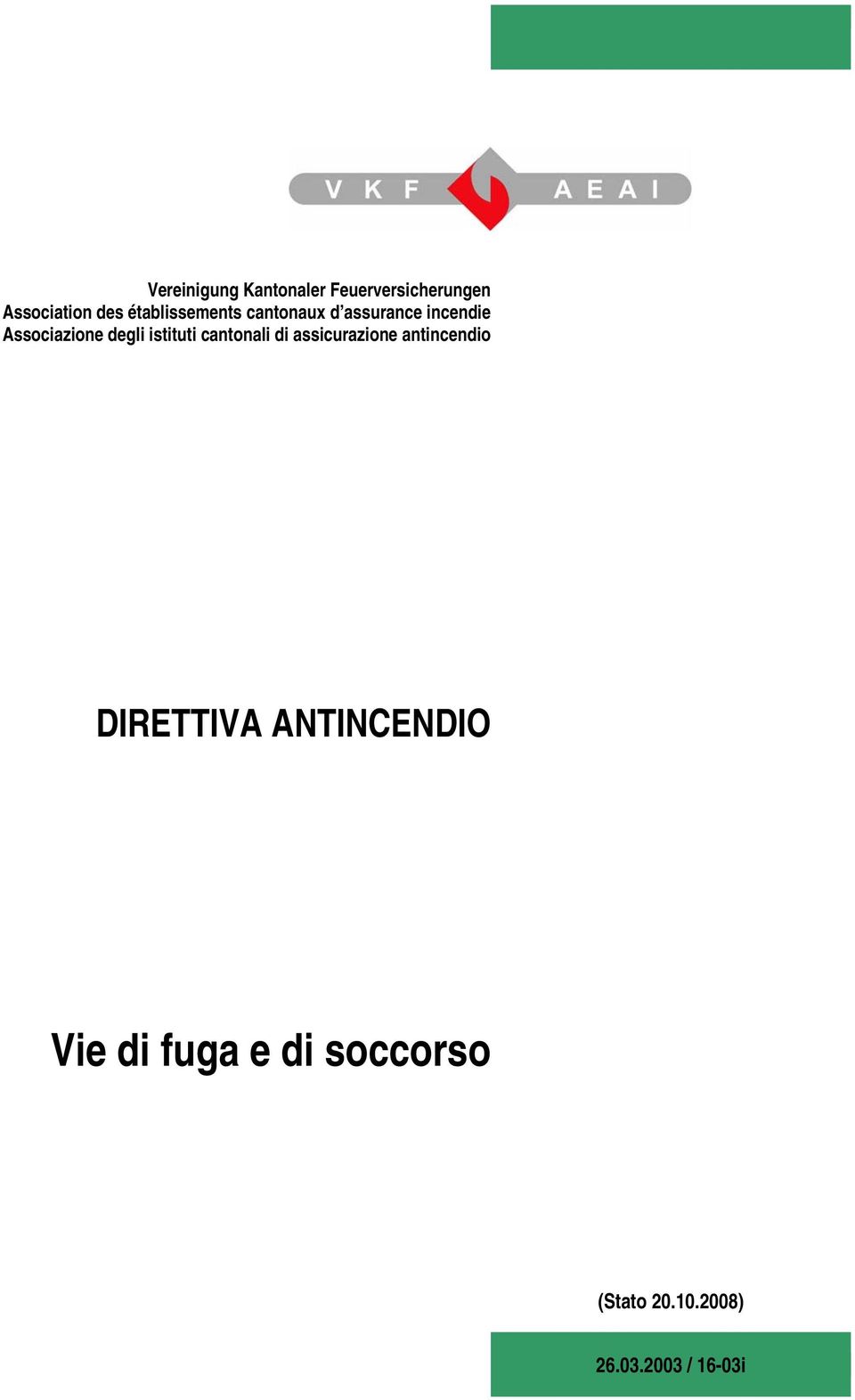 degli istituti cantonali di assicurazione antincendio Vie