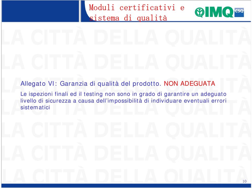 NON ADEGUATA Le ispezioni finali ed il testing non sono in grado di