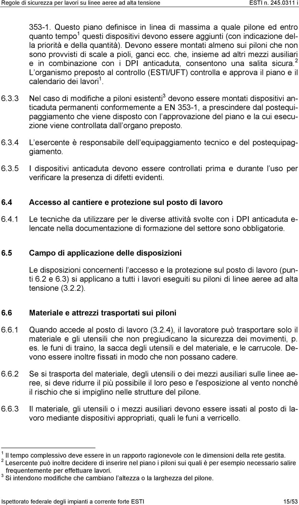 2 L organismo preposto al controllo (ESTI/UFT) controlla e approva il piano e il calendario dei lavori 1. 6.3.