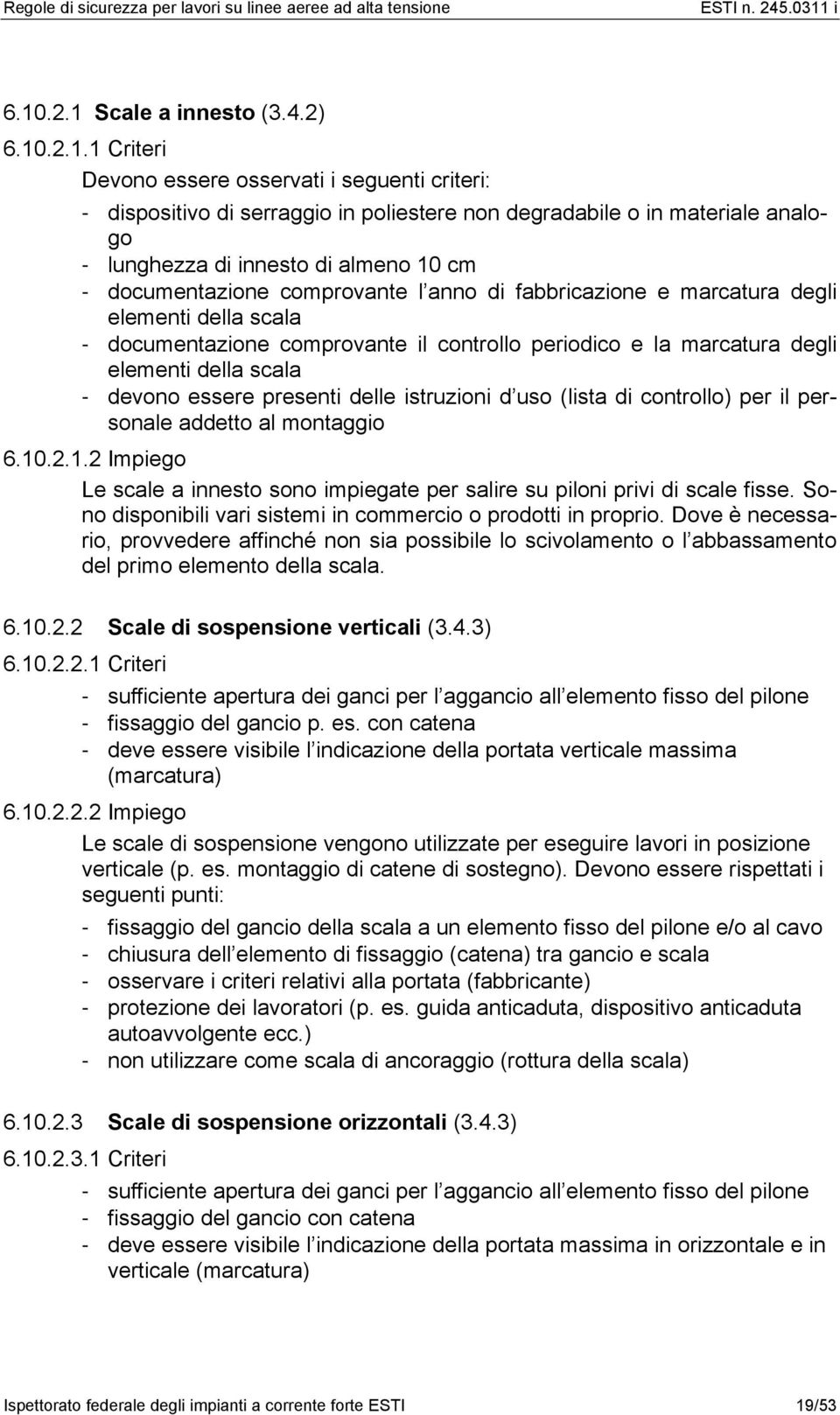 scala - devono essere presenti delle istruzioni d uso (lista di controllo) per il personale addetto al montaggio 6.10