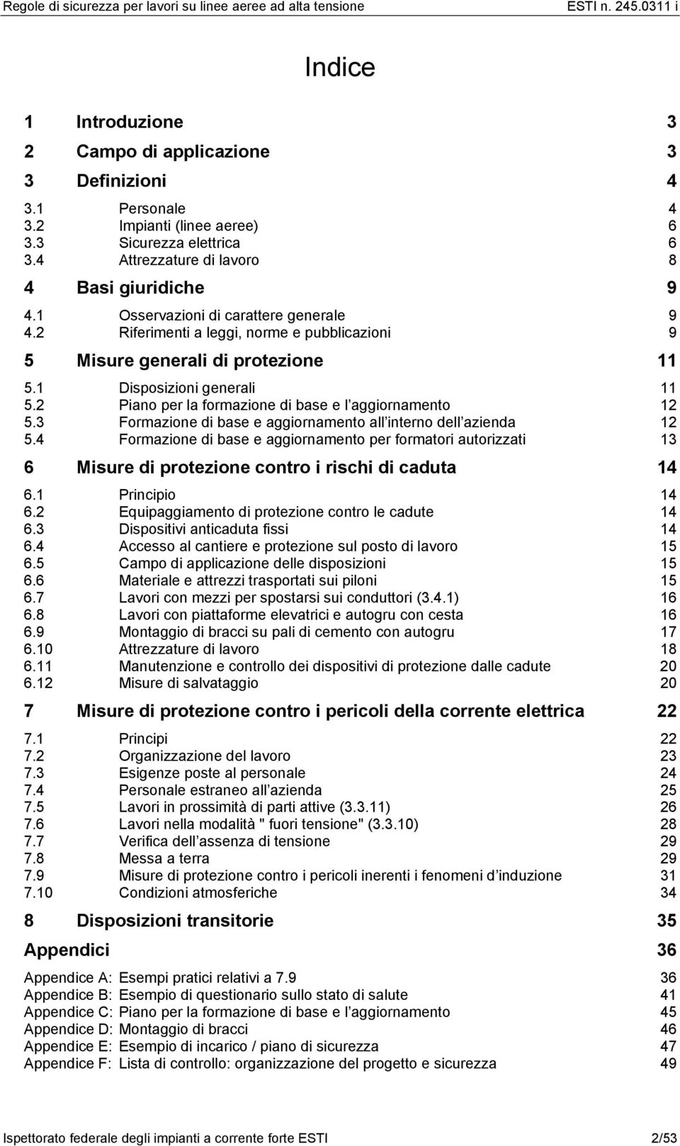 2 Piano per la formazione di base e l aggiornamento 12 5.3 Formazione di base e aggiornamento all interno dell azienda 12 5.