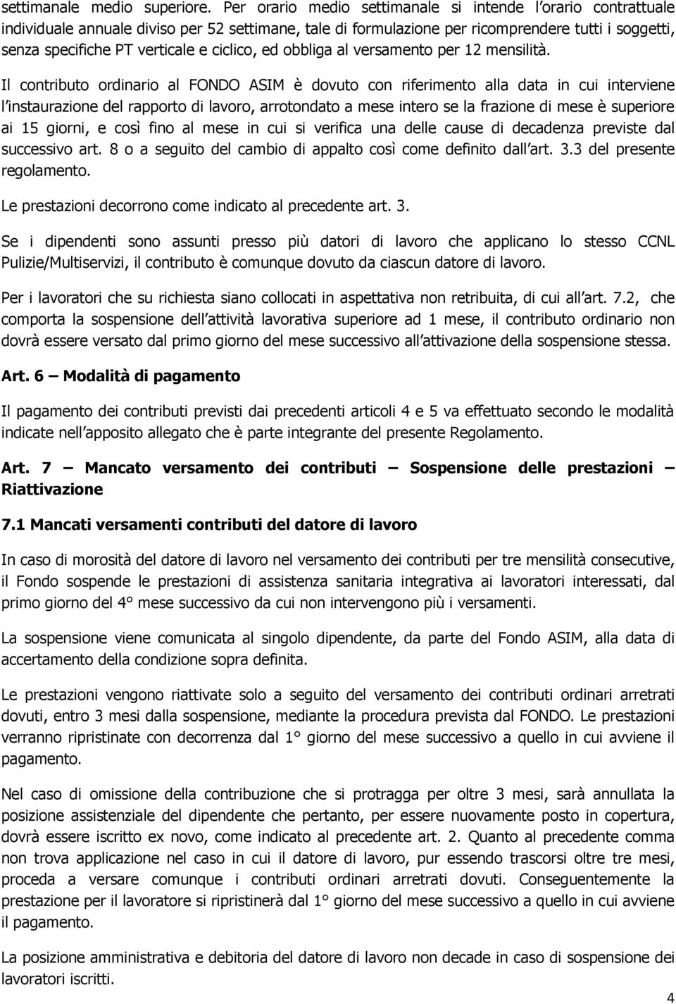 ciclico, ed obbliga al versamento per 12 mensilità.