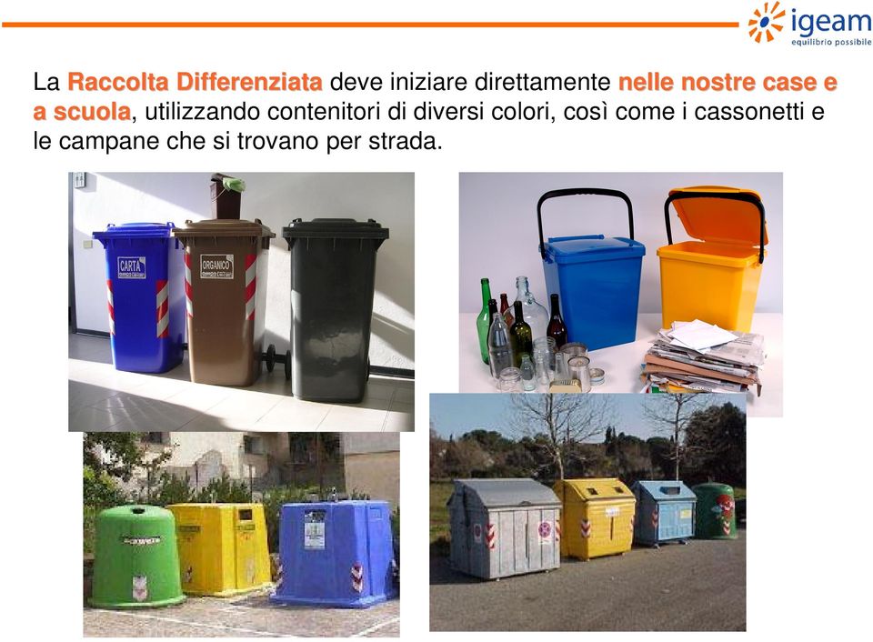 utilizzando contenitori di diversi colori,