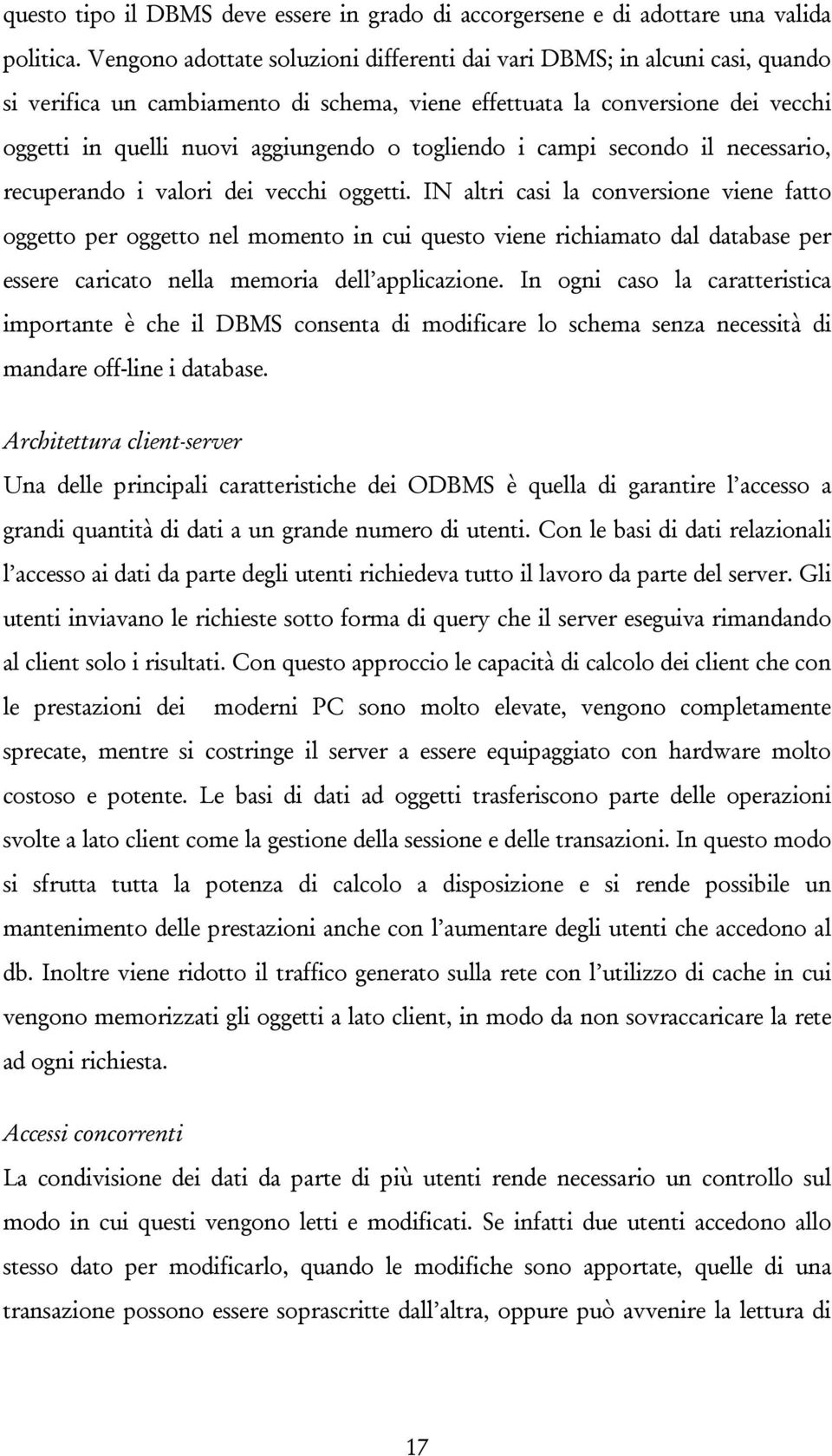 togliendo i campi secondo il necessario, recuperando i valori dei vecchi oggetti.