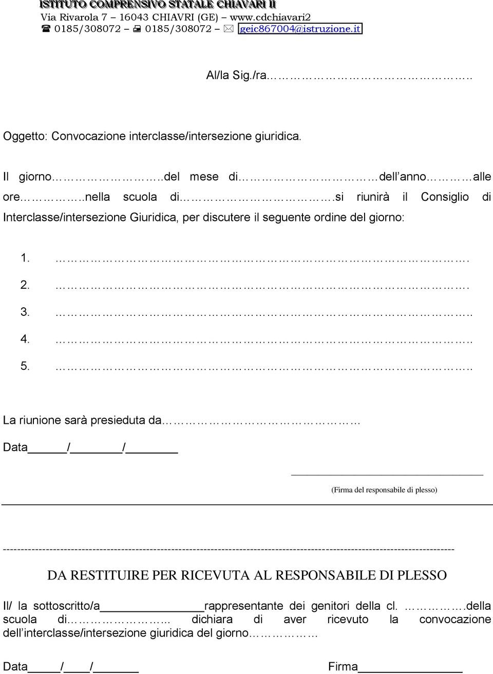 si riunirà il Consiglio di Interclasse/intersezione Giuridica, per discutere il seguente ordine del giorno: 1.. 2.. 3... 4... 5.