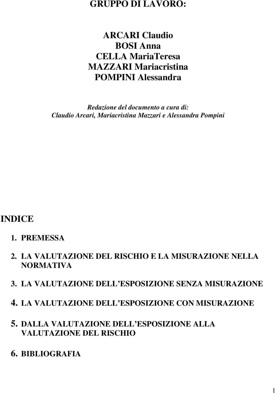 LA VALUTAZIONE DEL RISCHIO E LA MISURAZIONE NELLA NORMATIVA 3. LA VALUTAZIONE DELL ESPOSIZIONE SENZA MISURAZIONE 4.