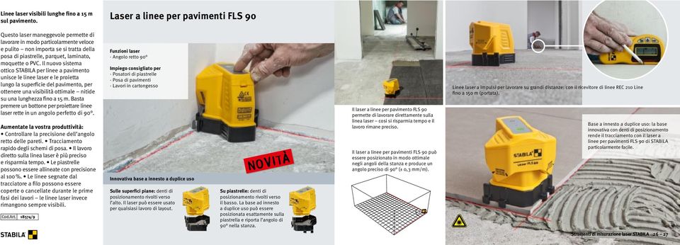 o PVC. Il nuovo sistema ottico STABILA per linee a pavimento unisce le linee laser e le proietta lungo la superficie del pavimento, per su una lunghezza fino a 15 m.