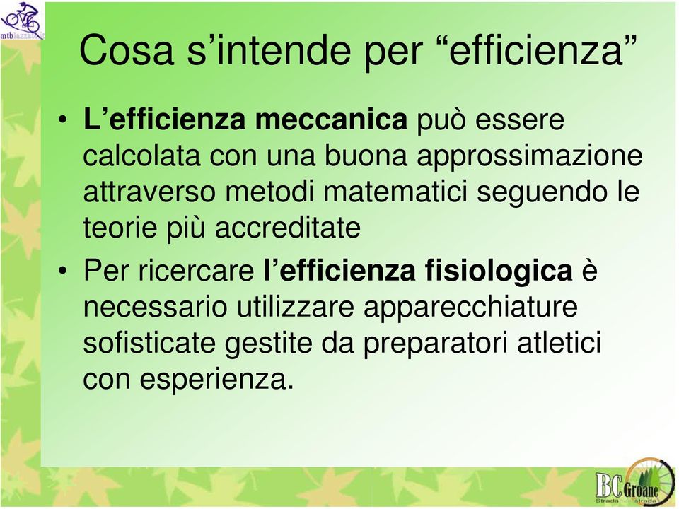 teorie più accreditate Per ricercare l efficienza fisiologica è necessario