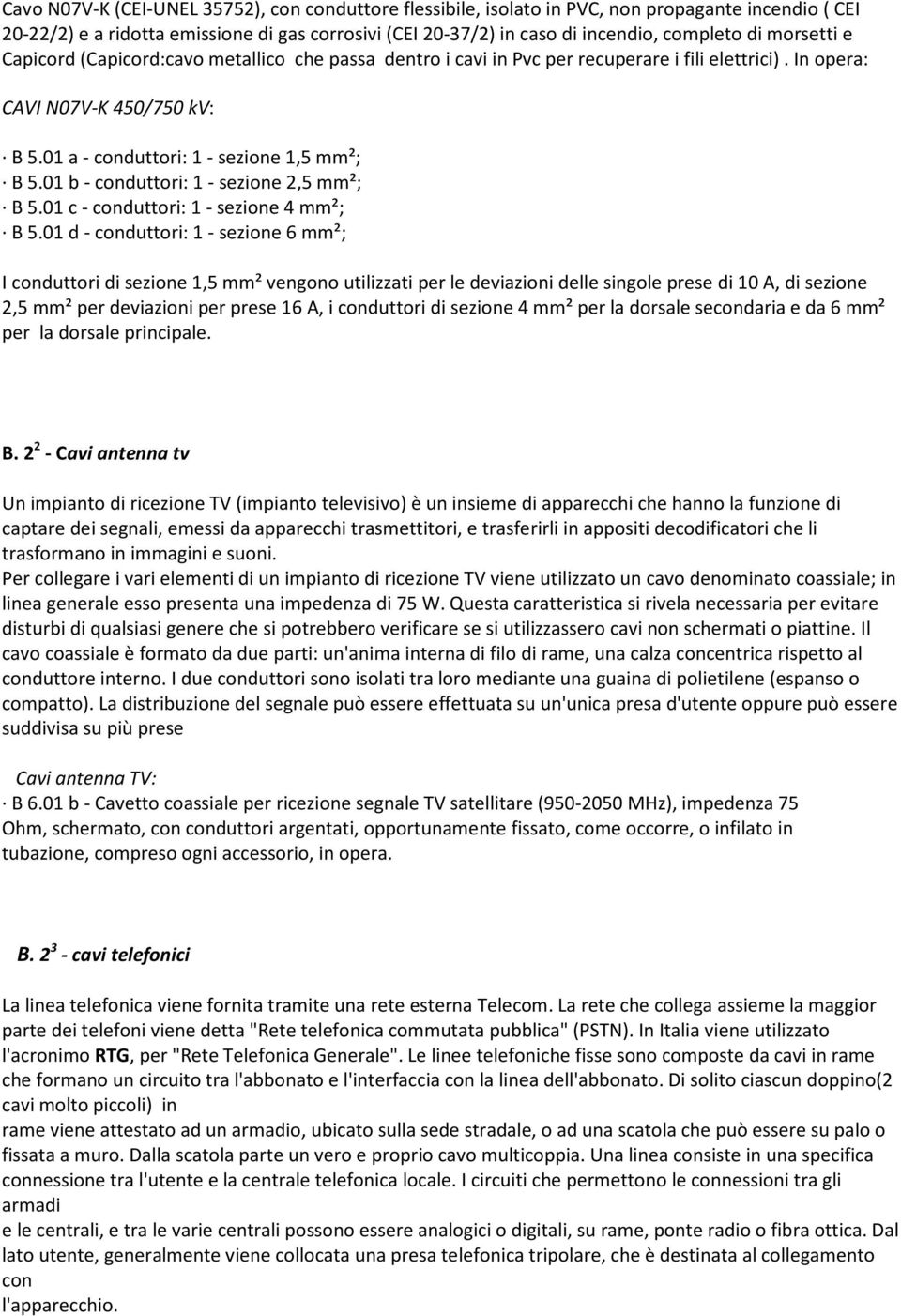 01 b - conduttori: 1 - sezione 2,5 mm²; B 5.01 c - conduttori: 1 - sezione 4 mm²; B 5.