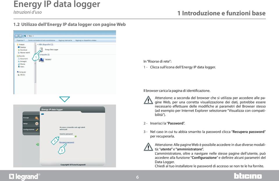 Attenzione: a seconda del browser che si utilizza per accedere alle pagine Web, per una corretta visualizzazione dei dati, potrebbe essere necessario effettuare delle modifiche ai parametri del