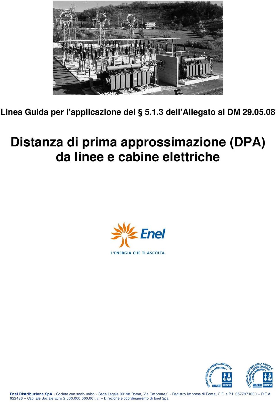 SpA - Società con socio unico - Sede Legale 00198 Roma, Via Ombrone 2 - Registro Imprese di