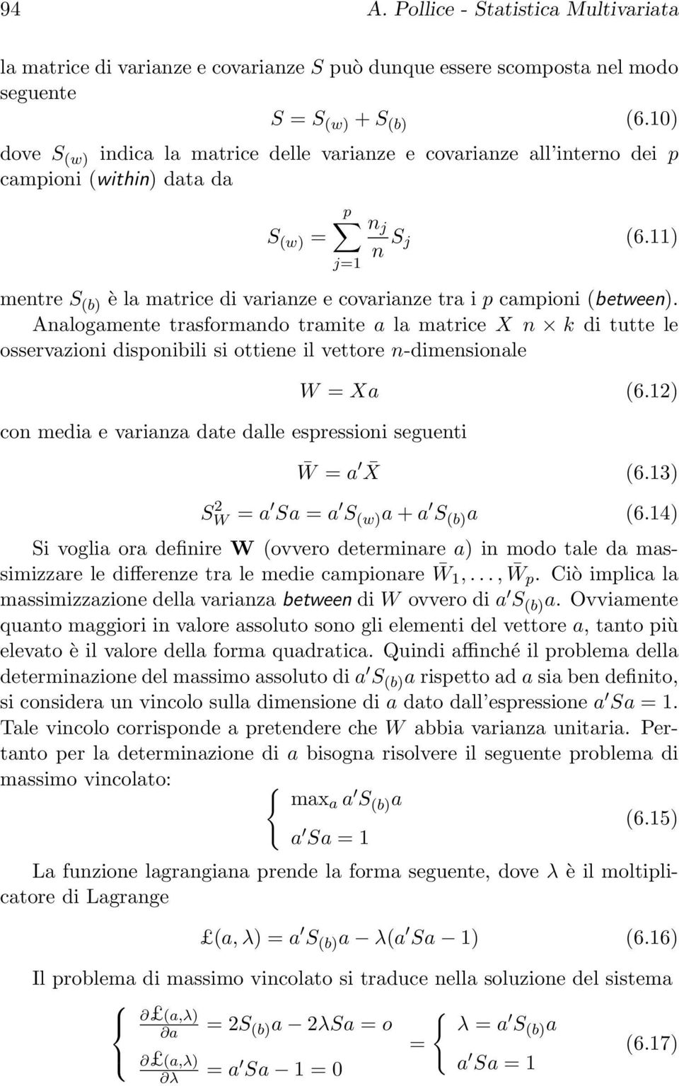 11) mentre S (b) è la matrice di varianze e covarianze tra i p campioni (between).