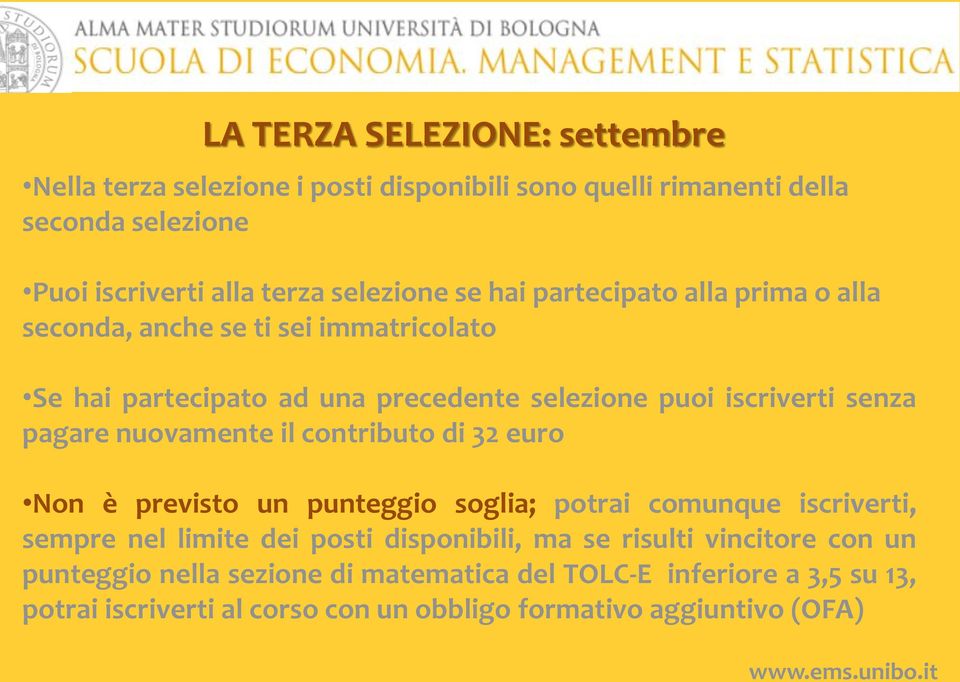 nuovamente il contributo di 32 euro Non è previsto un punteggio soglia; potrai comunque iscriverti, sempre nel limite dei posti disponibili, ma se risulti