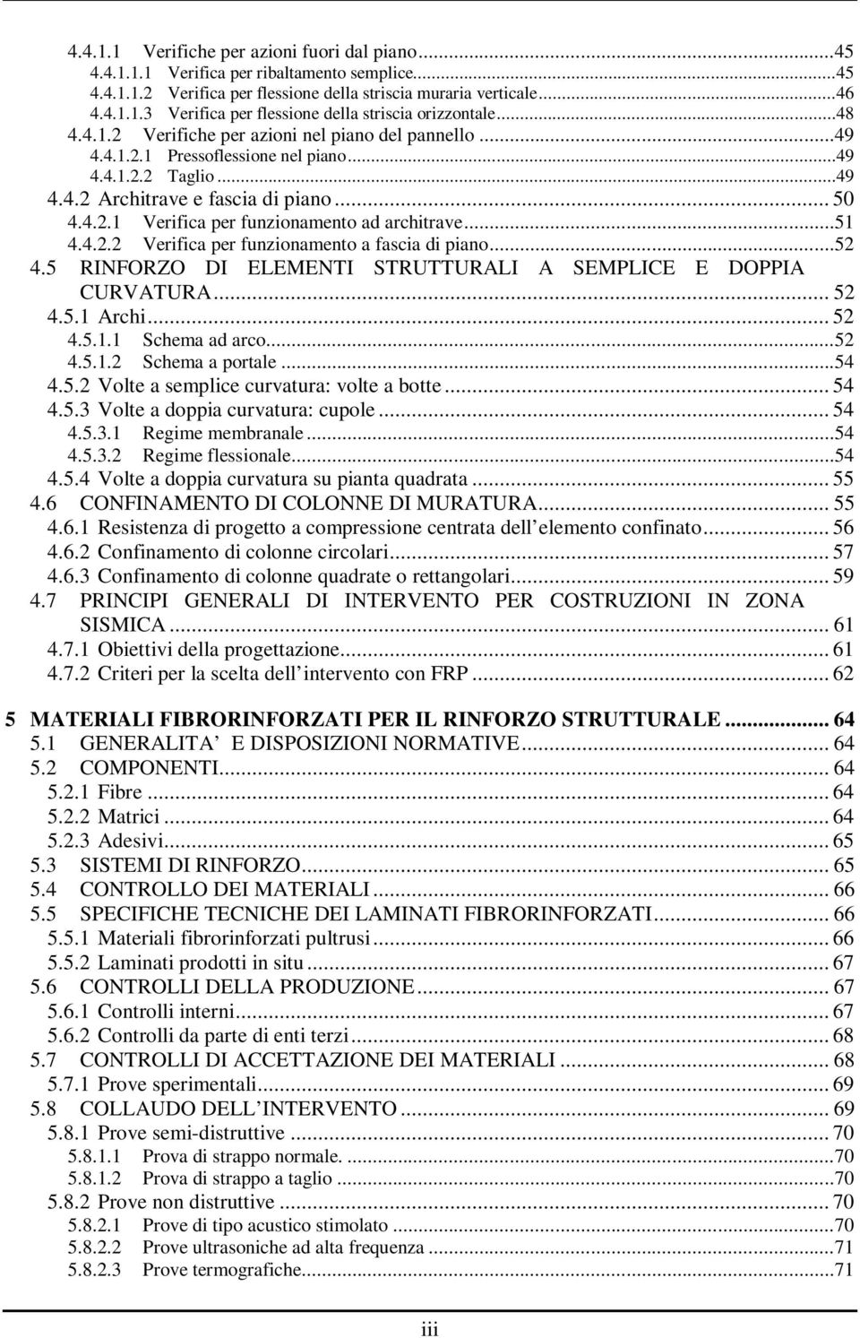 ..51 4.4.2.2 Veriica per unzionamento a ascia di piano...52 4.5 RINFORZO DI ELEMENTI STRUTTURALI A SEMPLICE E DOPPIA CURVATURA... 52 4.5.1 Archi... 52 4.5.1.1 Schema ad arco...52 4.5.1.2 Schema a portale.