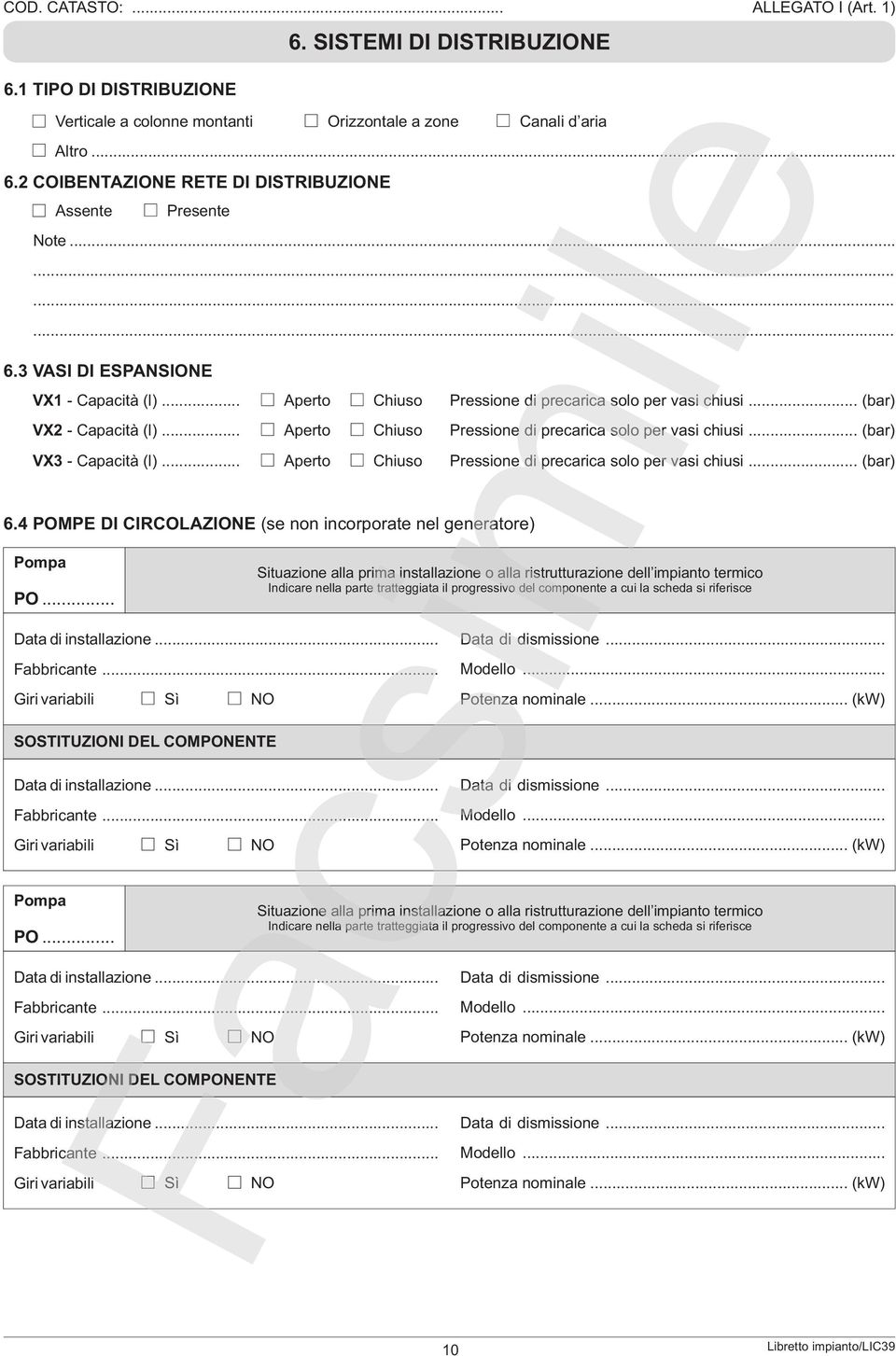 4 POMPE DI CIRCOLAZIONE (se non incorporate nel generatore) Pompa PO... Pressione di precarica solo per vasi chiusi... (bar) Pressione di precarica solo per vasi chiusi.