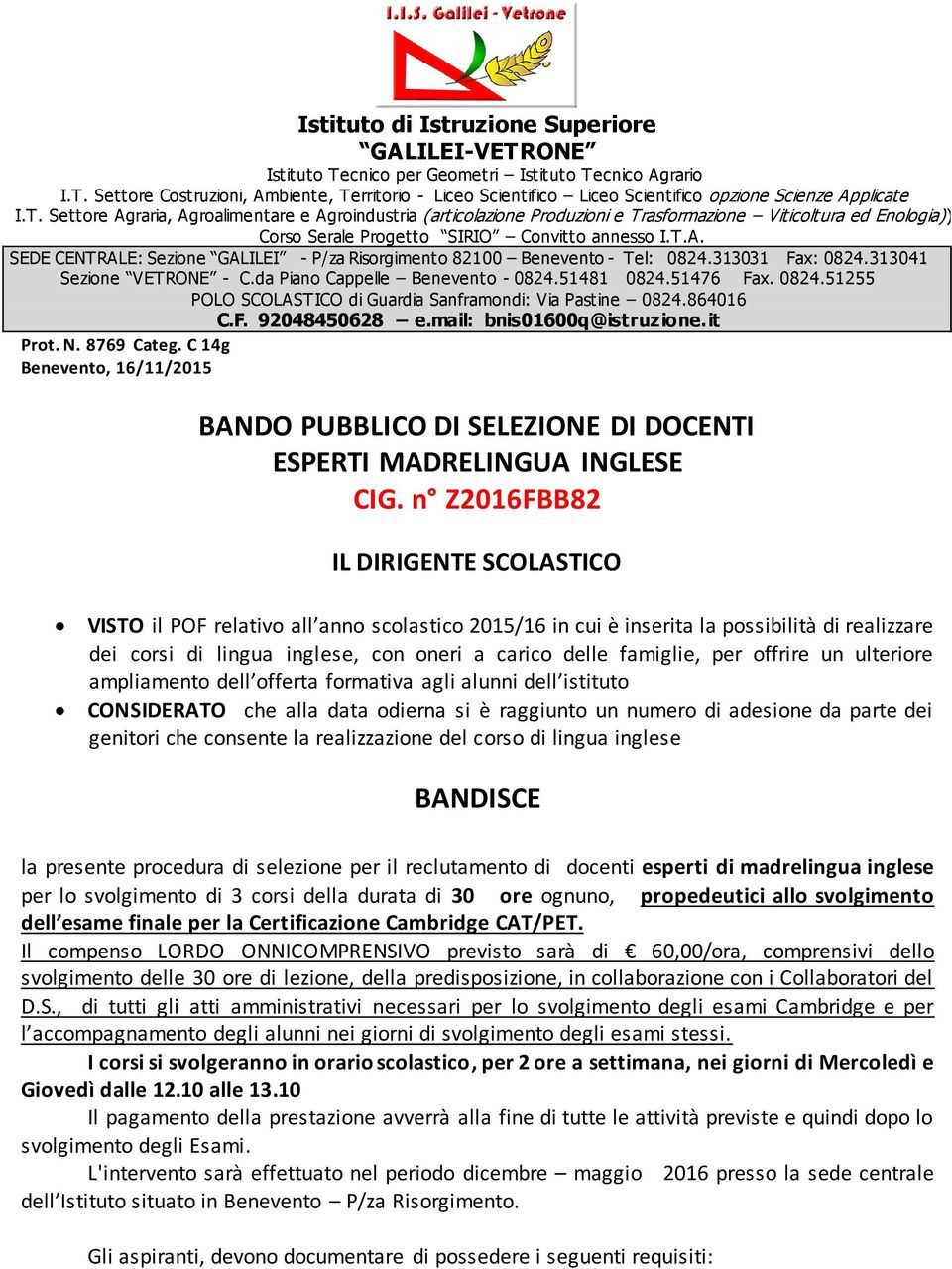 313031 Fax: 0824.313041 Sezione VETRONE - C.da Piano Cappelle Benevento - 0824.51481 0824.51476 Fax. 0824.51255 POLO SCOLASTICO di Guardia Sanframondi: Via Pastine 0824.864016 C.F. 92048450628 e.