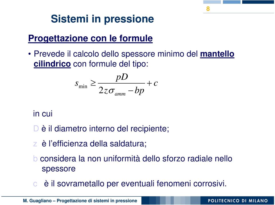 interno del recipiente; z è l efficienza della saldatura; b considera la non