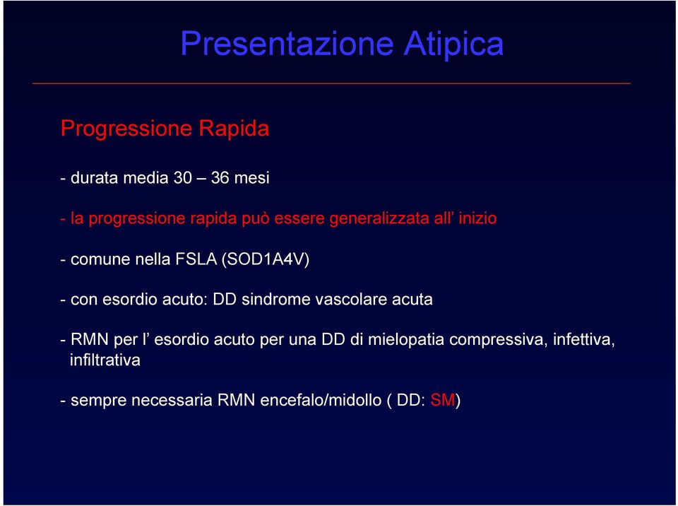 acuto: DD sindrome vascolare acuta - RMN per l esordio acuto per una DD di mielopatia