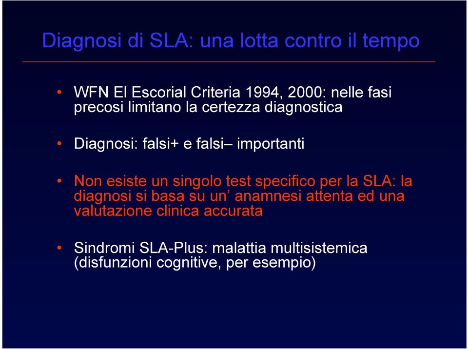 singolo test specifico per la SLA: la diagnosi si basa su un anamnesi attenta ed una