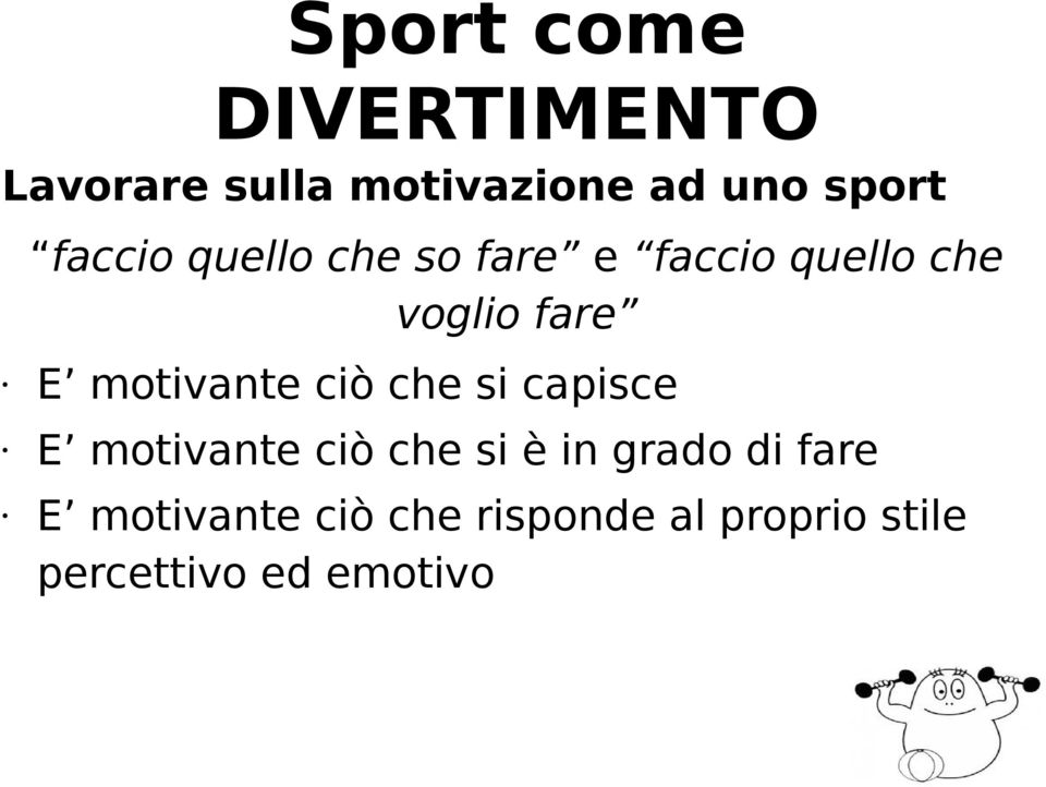 motivante ciò che si capisce E motivante ciò che si è in grado di