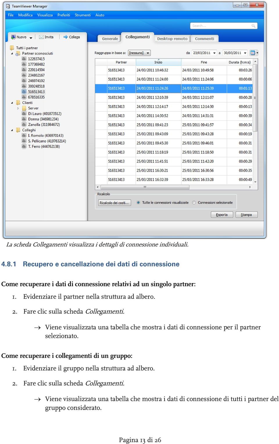 Evidenziare il partner nella struttura ad albero. 2. Fare clic sulla scheda Collegamenti.