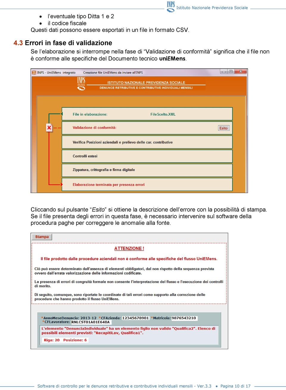 tecnico uniemens. Cliccando sul pulsante Esito si ottiene la descrizione dell errore con la possibilità di stampa.