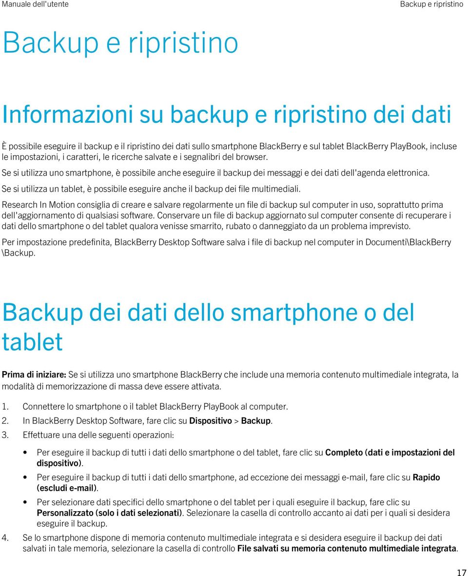 Se si utilizza uno smartphone, è possibile anche eseguire il backup dei messaggi e dei dati dell'agenda elettronica.