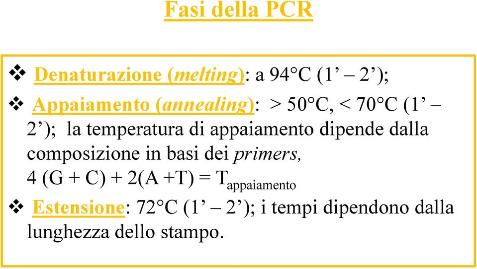 dipende dalla composizione in basi dei primers, 4 (G + C) + 2(A +T) = T