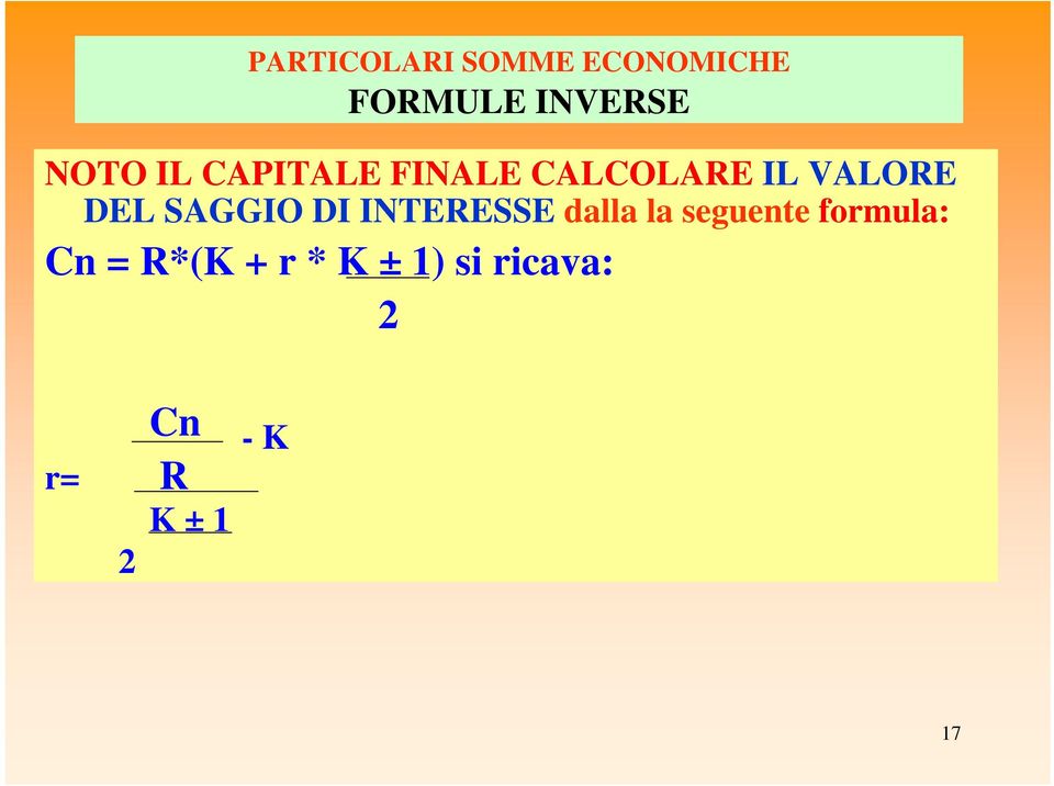 DI INTERESSE dalla la seguente formula: Cn = R*(K