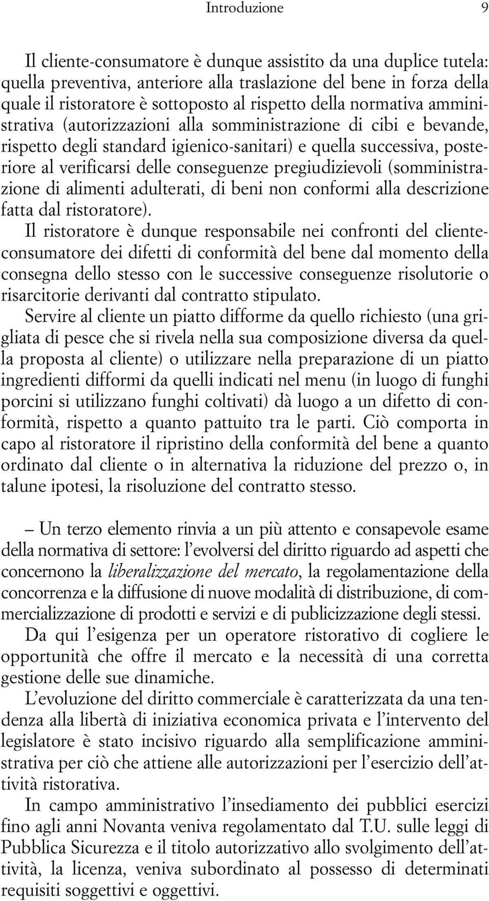 pregiudizievoli (somministrazione di alimenti adulterati, di beni non conformi alla descrizione fatta dal ristoratore).