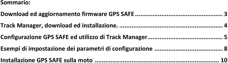 ... 4 Configurazione GPS SAFE ed utilizzo di Track Manager.