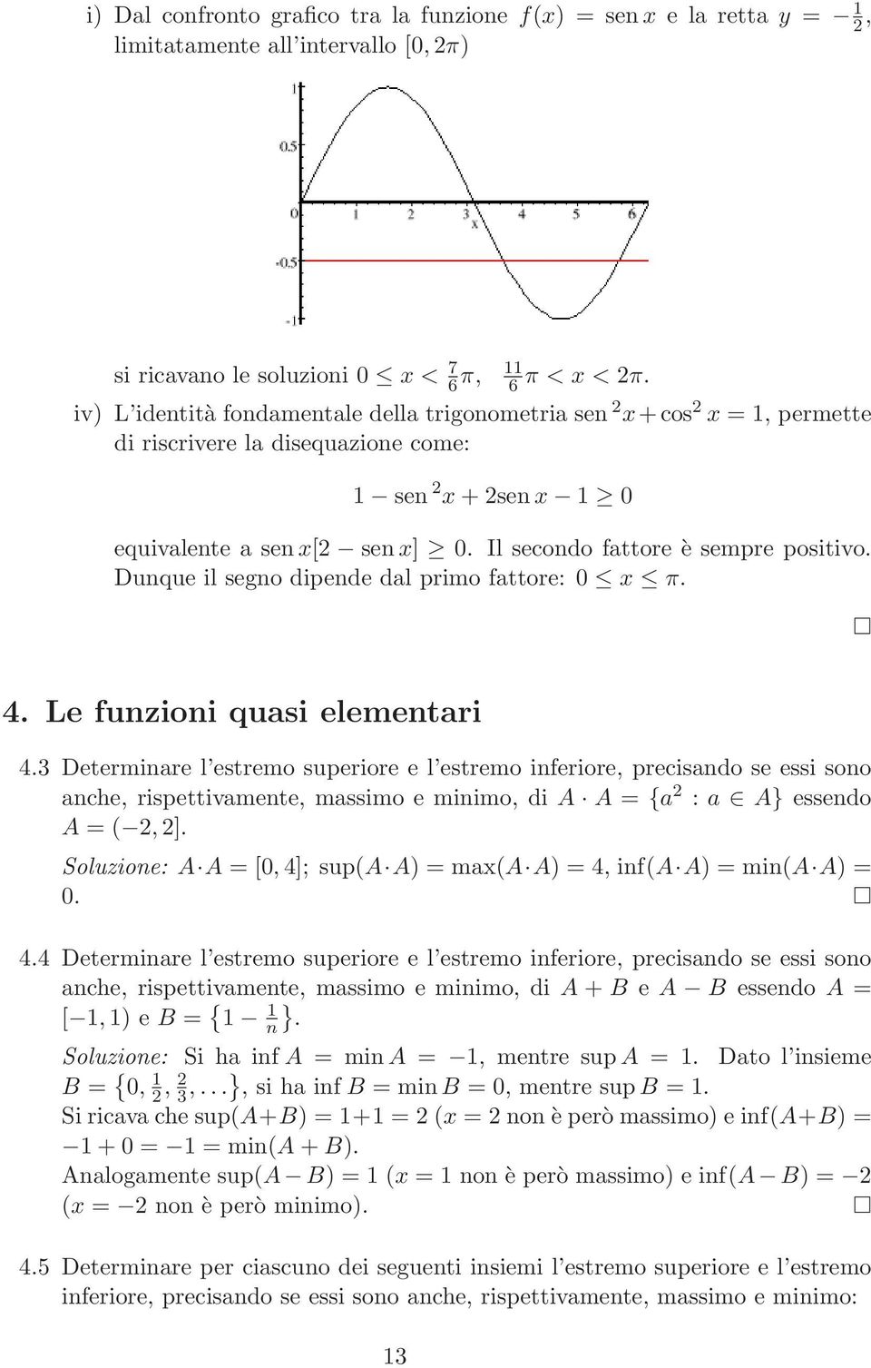 Dunque il segno dipende dal primo fattore: 0 x π. 4. Le funzioni quasi elementari 4.