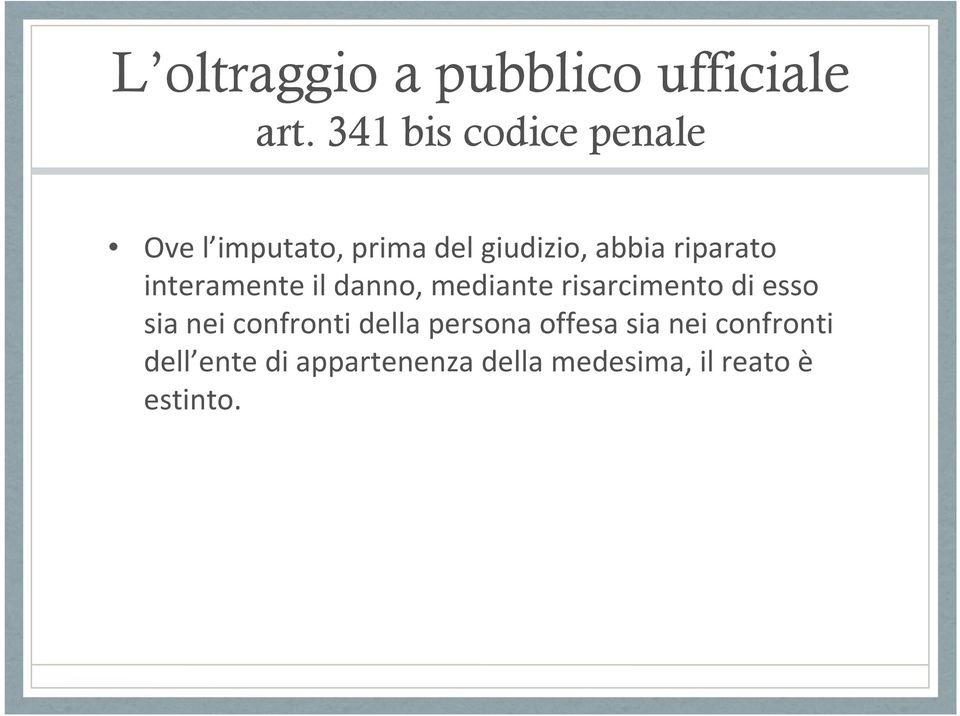 riparato interamente il danno, mediante risarcimento di esso sia nei