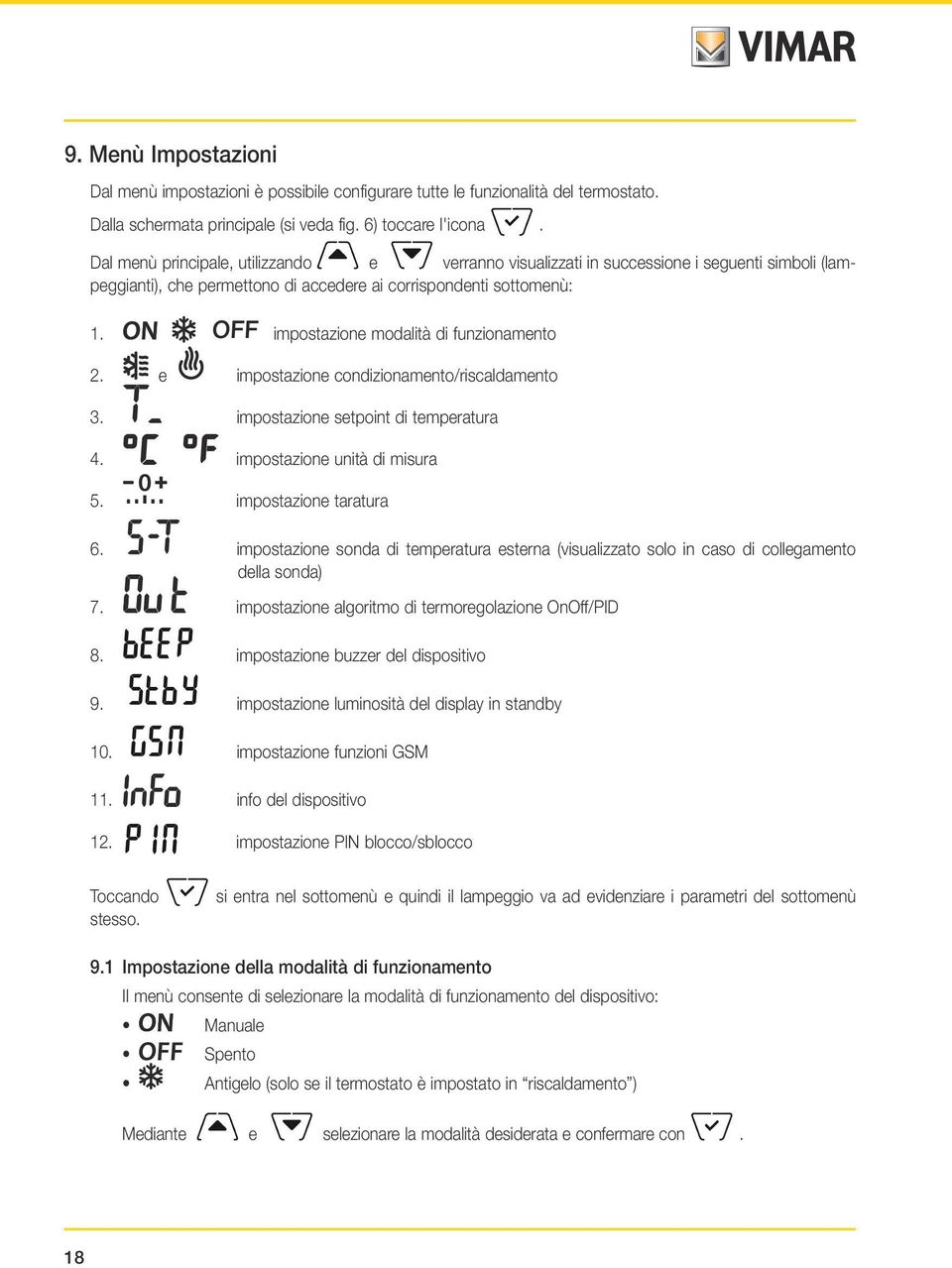 impostazione modalità di funzionamento 2. e impostazione condizionamento/riscaldamento 3. impostazione setpoint di temperatura 4. impostazione unità di misura 5. impostazione taratura 6.