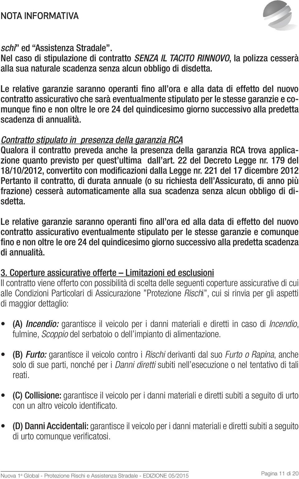 24 del quindicesimo giorno successivo alla predetta scadenza di annualità.