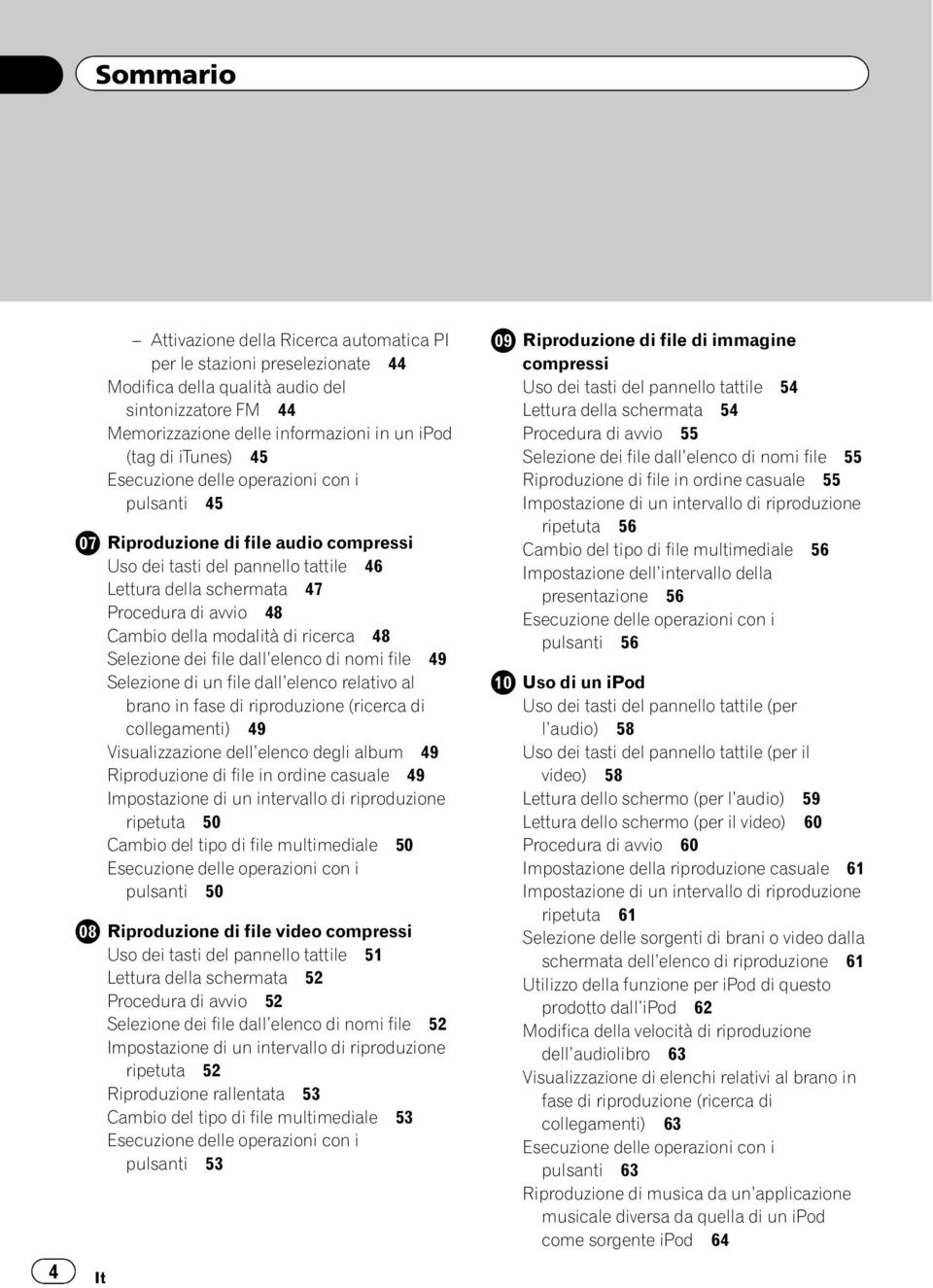 modalità di ricerca 48 Selezione dei file dall elenco di nomi file 49 Selezione di un file dall elenco relativo al brano in fase di riproduzione (ricerca di collegamenti) 49 Visualizzazione dell