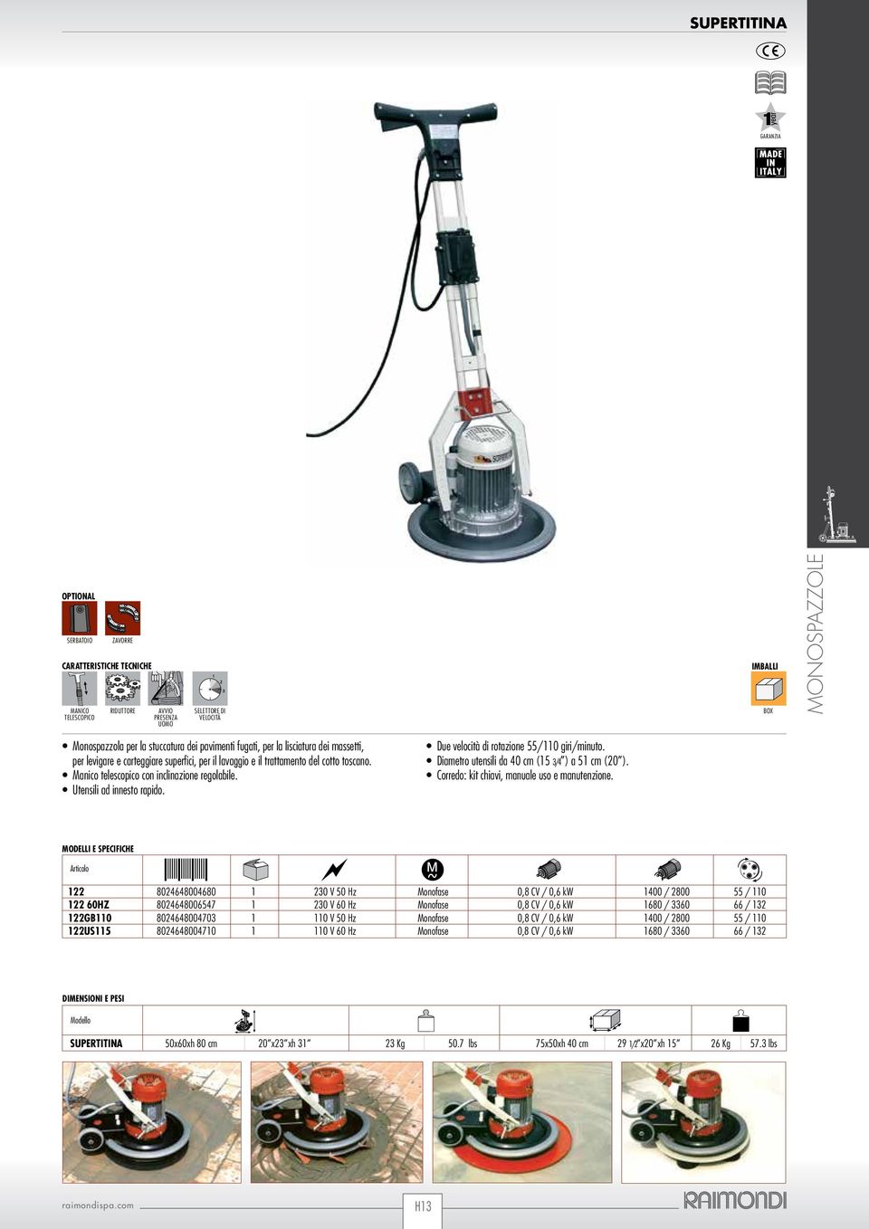 Manico telescopico con inclinazione regolabile. Utensili ad innesto rapido. Due velocità di rotazione 55/110 giri/minuto. Diametro utensili da 40 cm (15 3/4 ) a 51 cm (20 ).