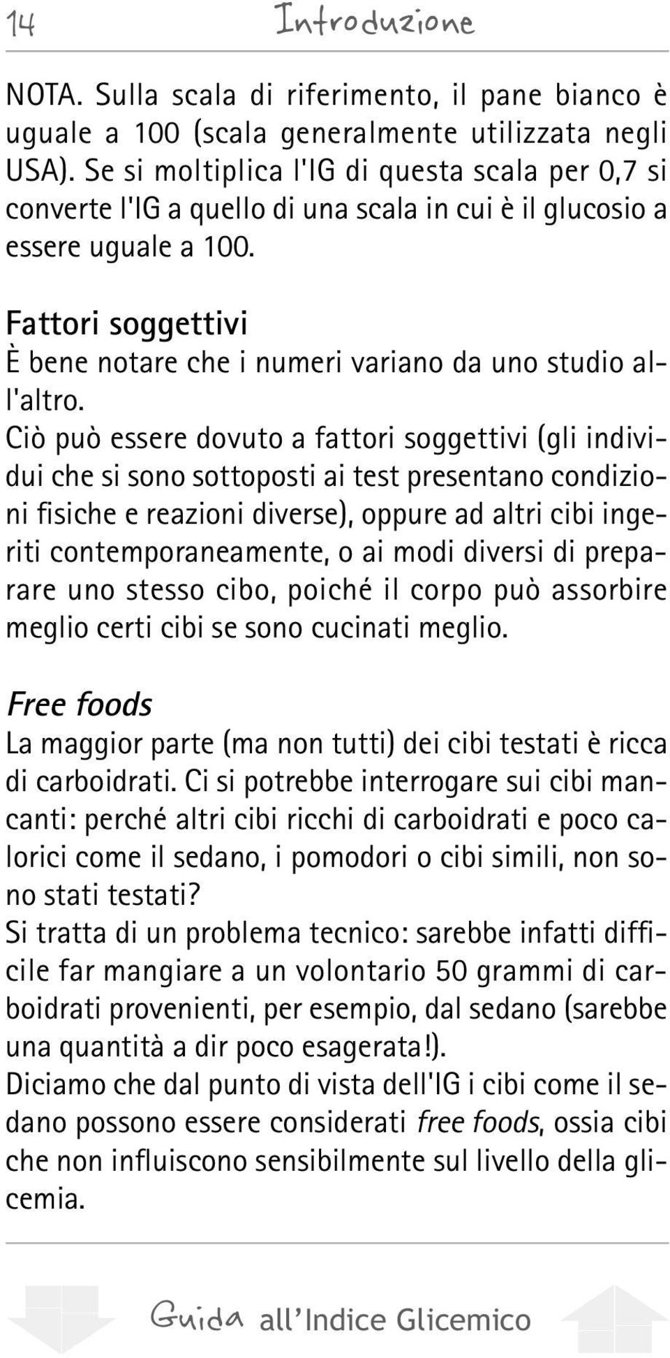 Fattori soggettivi È bene notare che i numeri variano da uno studio all'altro.