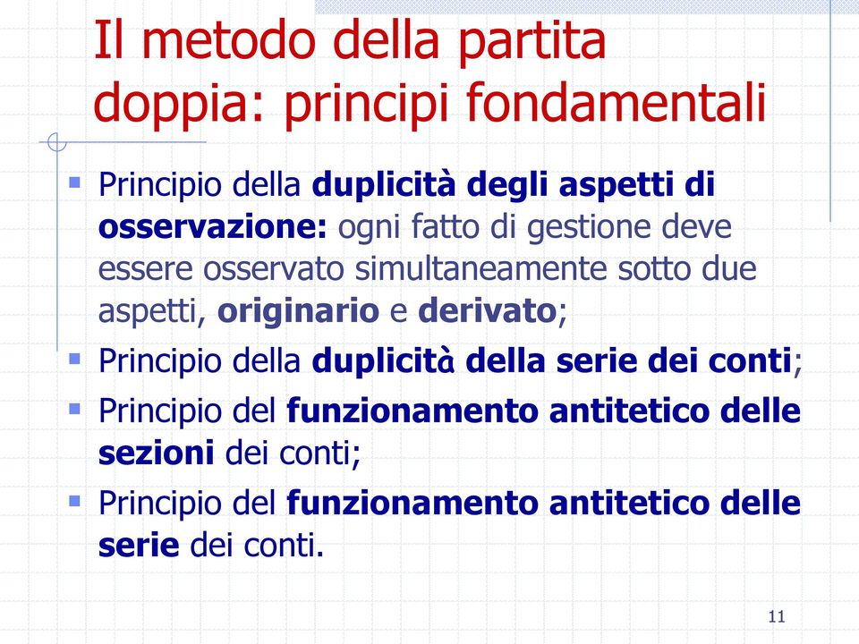 originario e derivato; Principio della duplicità della serie dei conti; Principio del