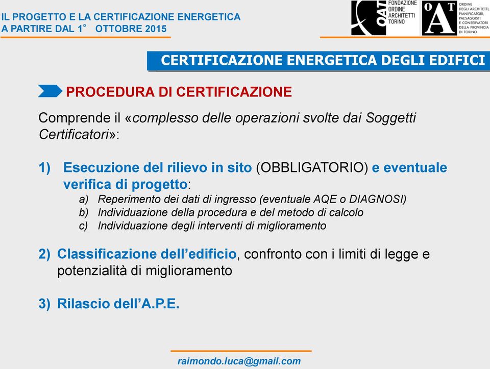 o DIAGNOSI) b) Individuazione della procedura e del metodo di calcolo c) Individuazione degli interventi di